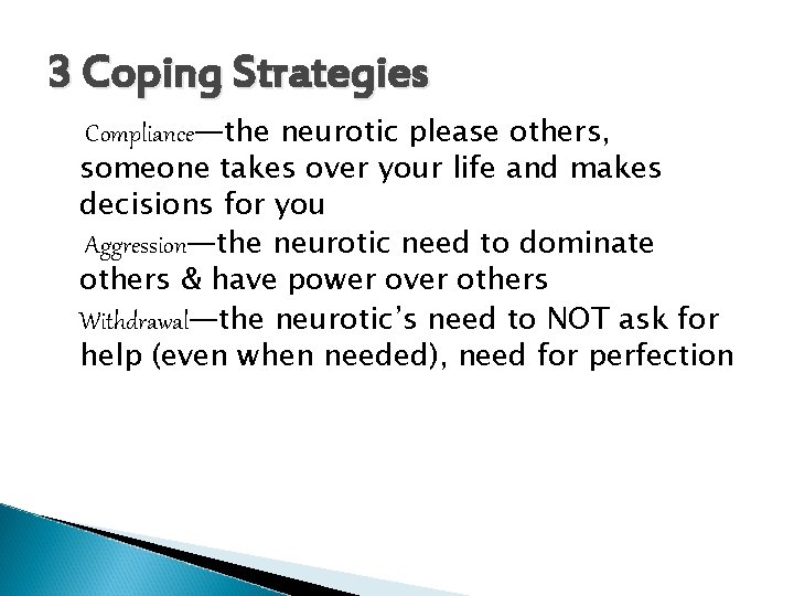 3 Coping Strategies Compliance—the neurotic please others, someone takes over your life and makes