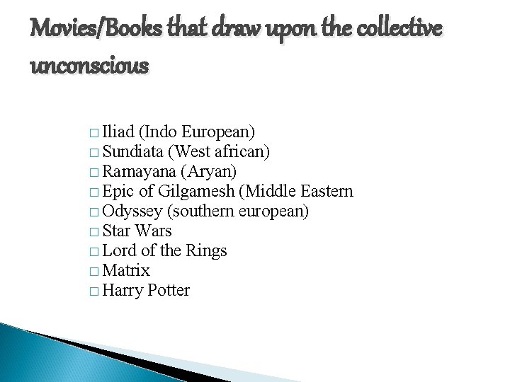 Movies/Books that draw upon the collective unconscious � Iliad (Indo European) � Sundiata (West