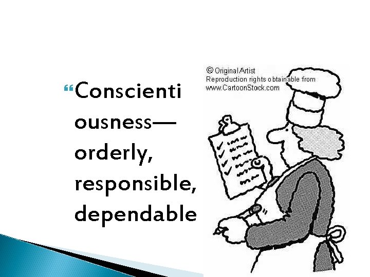  Conscienti ousness— orderly, responsible, dependable 