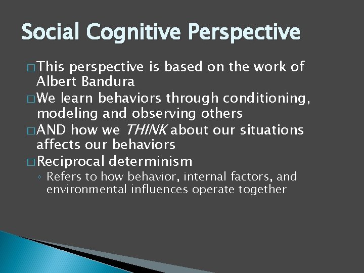 Social Cognitive Perspective � This perspective is based on the work of Albert Bandura