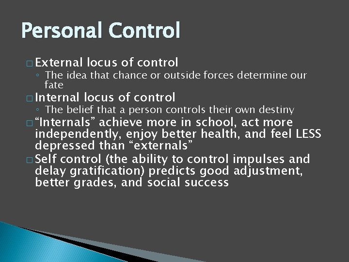 Personal Control � External locus of control ◦ The idea that chance or outside
