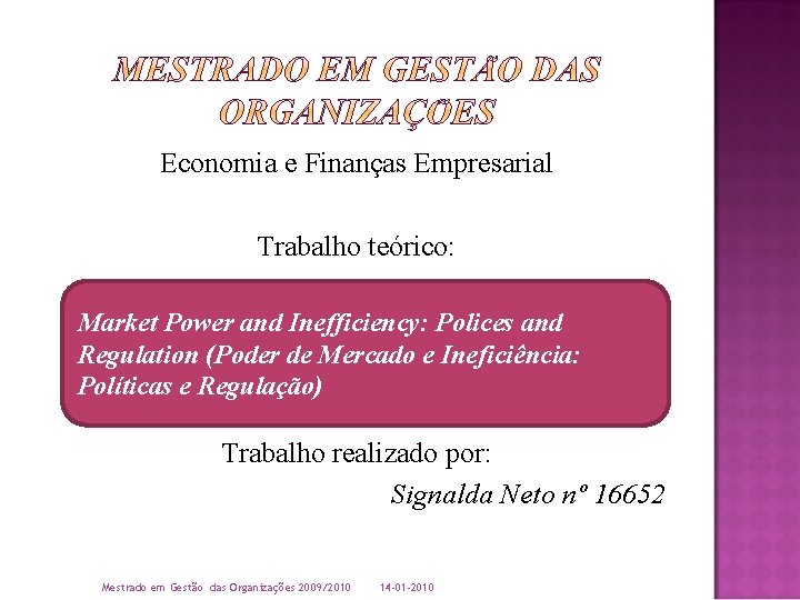 Economia e Finanças Empresarial Trabalho teórico: Market Power and Inefficiency: Polices and Regulation (Poder