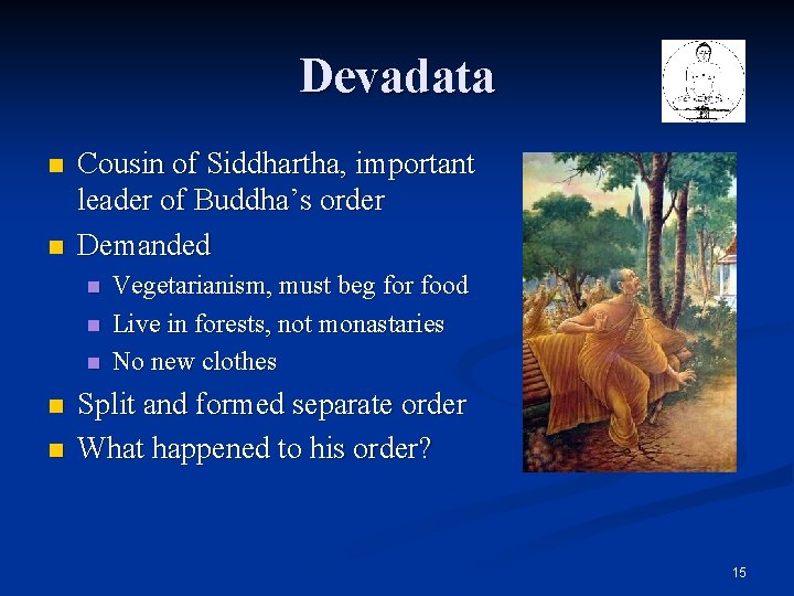 Devadata n n Cousin of Siddhartha, important leader of Buddha’s order Demanded n n Devadata n n Cousin of Siddhartha, important leader of Buddha’s order Demanded n n
