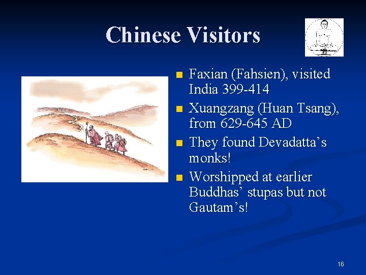 Chinese Visitors n n Faxian (Fahsien), visited India 399 -414 Xuangzang (Huan Tsang), from Chinese Visitors n n Faxian (Fahsien), visited India 399 -414 Xuangzang (Huan Tsang), from
