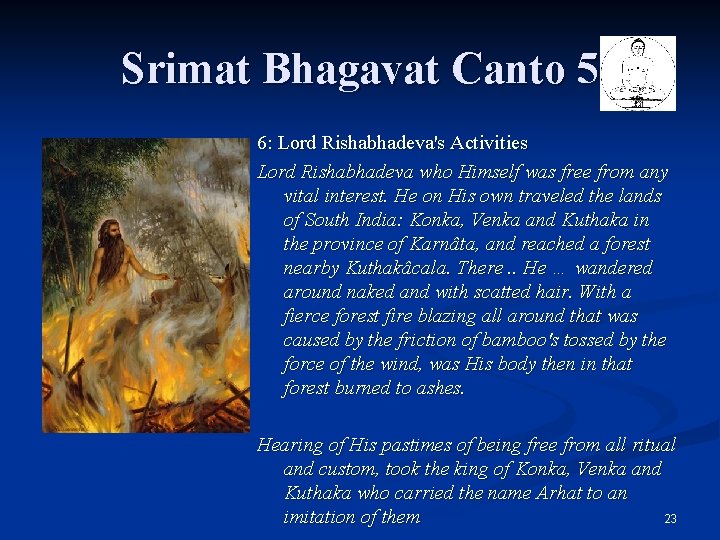 Srimat Bhagavat Canto 5 6: Lord Rishabhadeva's Activities Lord Rishabhadeva who Himself was free Srimat Bhagavat Canto 5 6: Lord Rishabhadeva's Activities Lord Rishabhadeva who Himself was free