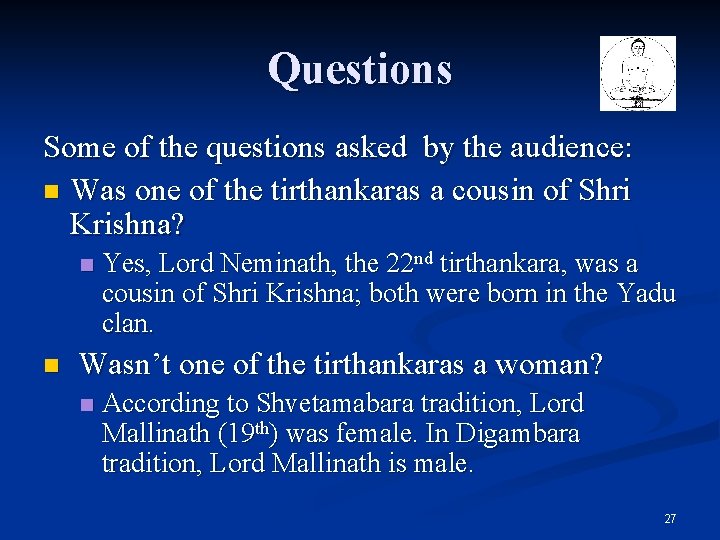 Questions Some of the questions asked by the audience: n Was one of the Questions Some of the questions asked by the audience: n Was one of the