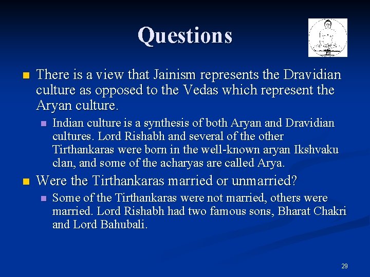 Questions n There is a view that Jainism represents the Dravidian culture as opposed Questions n There is a view that Jainism represents the Dravidian culture as opposed
