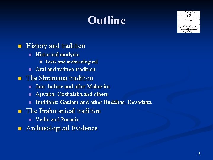 Outline n History and tradition n Historical analysis n n n Jain: before and Outline n History and tradition n Historical analysis n n n Jain: before and