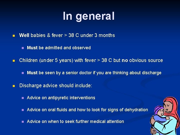 In general n Well babies & fever > 38 C under 3 months n