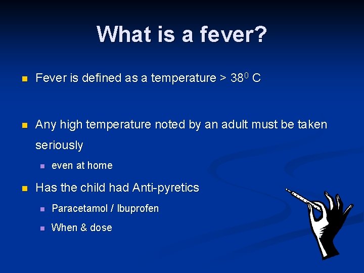 What is a fever? n Fever is defined as a temperature > 380 C