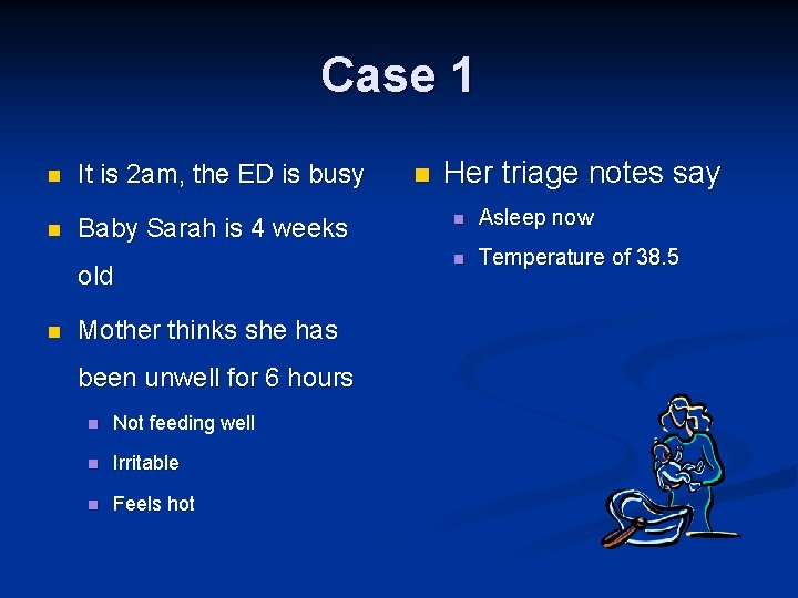 Case 1 n It is 2 am, the ED is busy n Baby Sarah