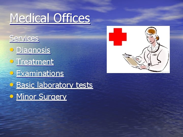 Medical Offices Services • Diagnosis • Treatment • Examinations • Basic laboratory tests •