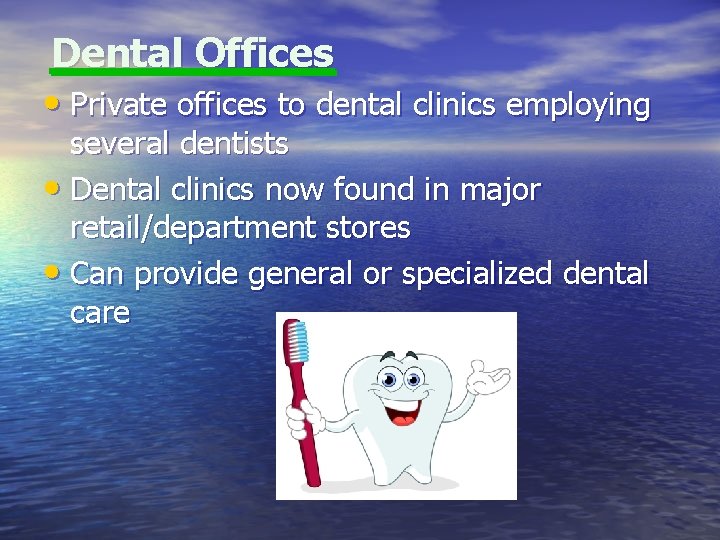 Dental Offices • Private offices to dental clinics employing several dentists • Dental clinics