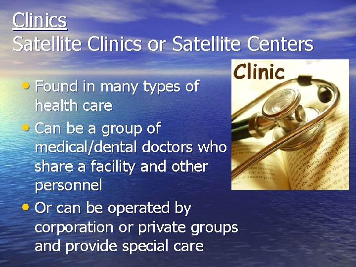 Clinics Satellite Clinics or Satellite Centers • Found in many types of health care