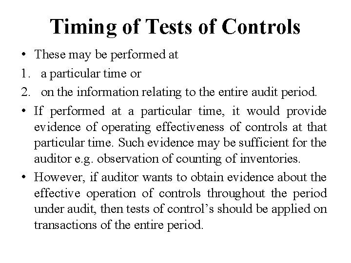 Timing of Tests of Controls • These may be performed at 1. a particular