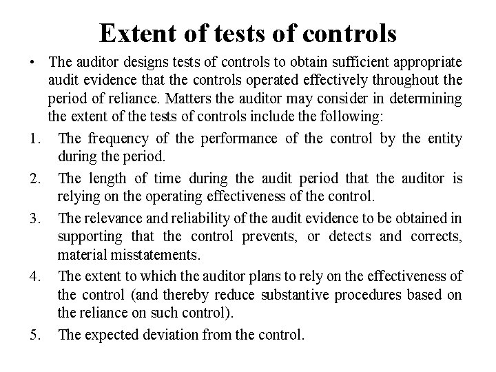 Extent of tests of controls • The auditor designs tests of controls to obtain