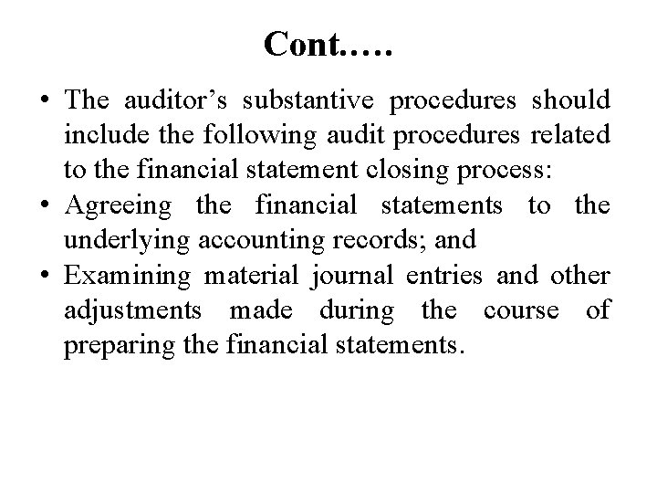 Cont. …. • The auditor’s substantive procedures should include the following audit procedures related