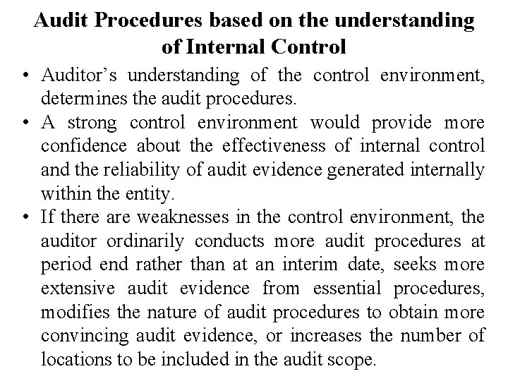 Audit Procedures based on the understanding of Internal Control • Auditor’s understanding of the