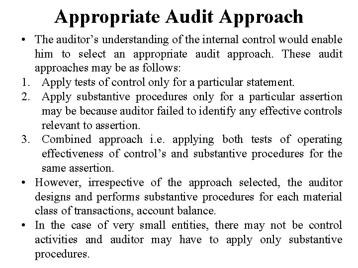 Appropriate Audit Approach • The auditor’s understanding of the internal control would enable him