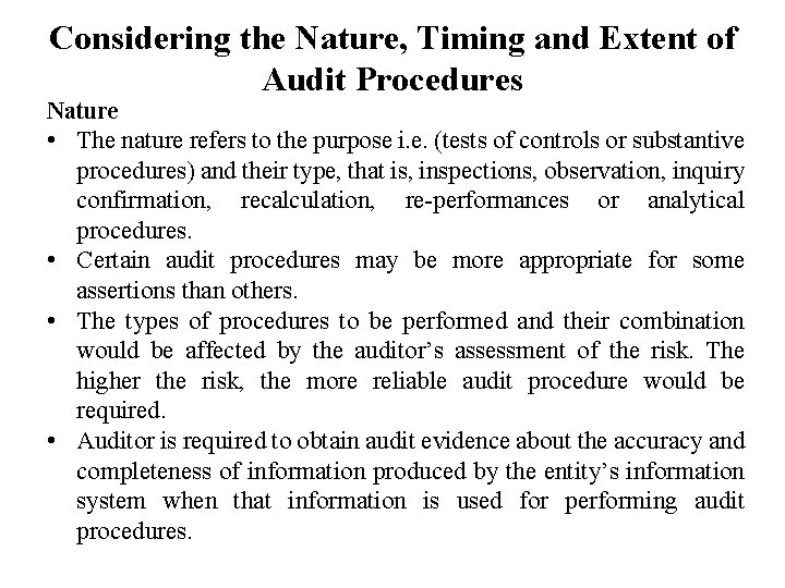 Considering the Nature, Timing and Extent of Audit Procedures Nature • The nature refers