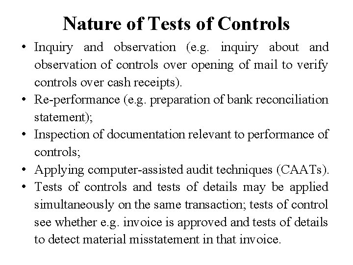 Nature of Tests of Controls • Inquiry and observation (e. g. inquiry about and