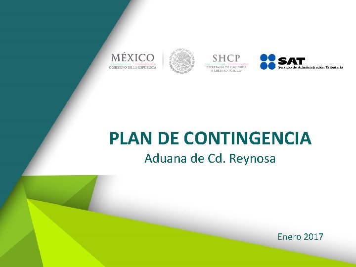 PLAN DE CONTINGENCIA Aduana de Cd. Reynosa Enero 2017 PLAN DE CONTINGENCIA Aduana de Cd. Reynosa Enero 2017