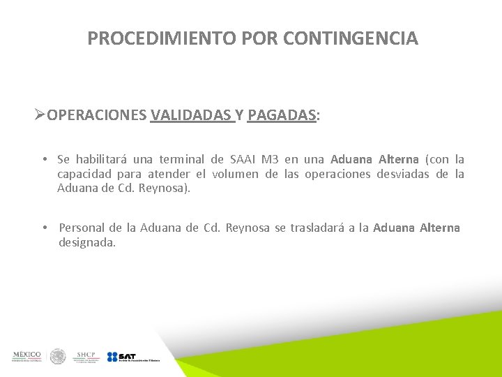 PROCEDIMIENTO POR CONTINGENCIA ØOPERACIONES VALIDADAS Y PAGADAS: • Se habilitará una terminal de SAAI PROCEDIMIENTO POR CONTINGENCIA ØOPERACIONES VALIDADAS Y PAGADAS: • Se habilitará una terminal de SAAI