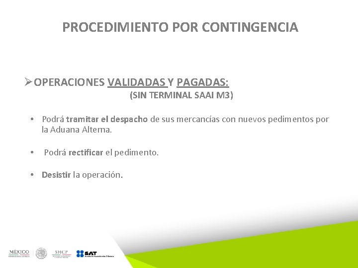 PROCEDIMIENTO POR CONTINGENCIA ØOPERACIONES VALIDADAS Y PAGADAS: (SIN TERMINAL SAAI M 3) • Podrá PROCEDIMIENTO POR CONTINGENCIA ØOPERACIONES VALIDADAS Y PAGADAS: (SIN TERMINAL SAAI M 3) • Podrá