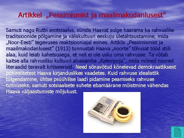 Artikkel „Pessimismist ja maailmakodanlusest” Samuti nagu Ruthi asotsiaalus, sündis Haavat sulge haarama ka rahvuslike