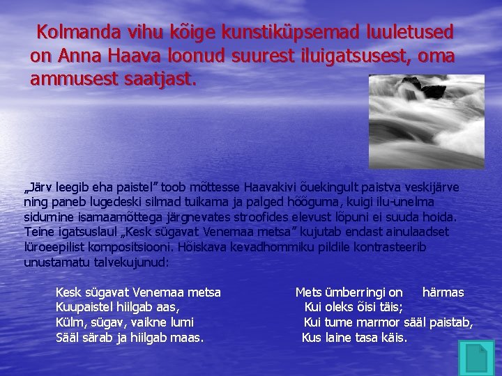  Kolmanda vihu kõige kunstiküpsemad luuletused on Anna Haava loonud suurest iluigatsusest, oma ammusest