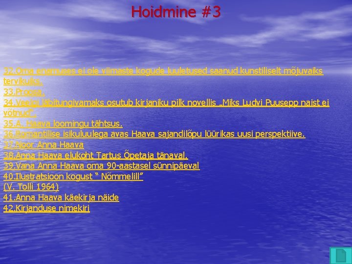 Hoidmine #3 32. Oma enamuses ei ole viimaste kogude luuletused saanud kunstiliselt mõjuvaiks tervikuiks.