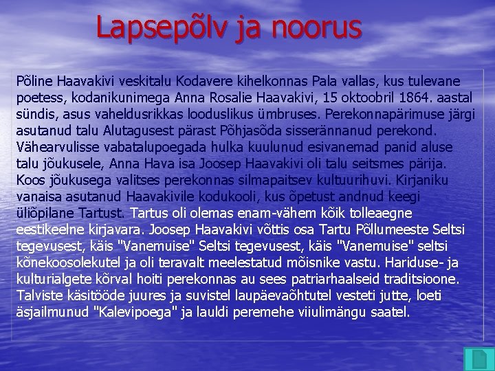  Lapsepõlv ja noorus Põline Haavakivi veskitalu Kodavere kihelkonnas Pala vallas, kus tulevane poetess,