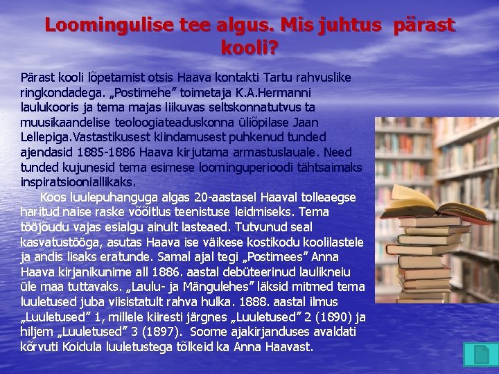  Loomingulise tee algus. Mis juhtus pärast kooli? Pärast kooli lõpetamist otsis Haava kontakti