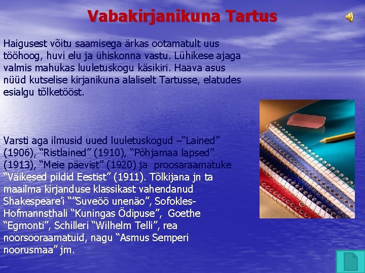 Vabakirjanikuna Tartus Haigusest võitu saamisega ärkas ootamatult uus tööhoog, huvi elu ja ühiskonna vastu.