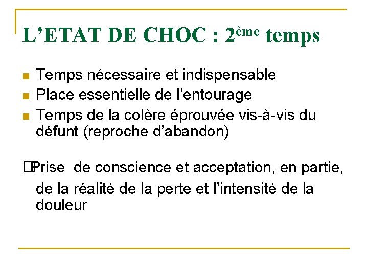 L’ETAT DE CHOC : 2ème temps n n n Temps nécessaire et indispensable Place