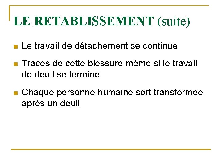 LE RETABLISSEMENT (suite) n Le travail de détachement se continue n Traces de cette