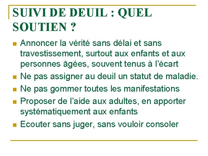 SUIVI DE DEUIL : QUEL SOUTIEN ? n n n Annoncer la vérité sans