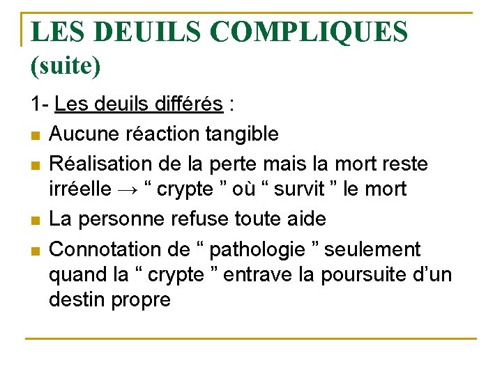 LES DEUILS COMPLIQUES (suite) 1 - Les deuils différés : n Aucune réaction tangible