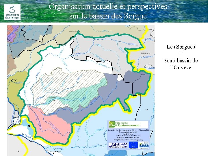 Organisation actuelle et perspectives Comité Rivière du 17 Février 2009 sur le bassin des