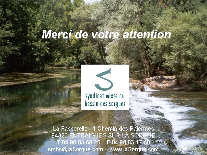 Comité Rivière du 29 juin 2006 Merci de votre attention La Passerelle - 1