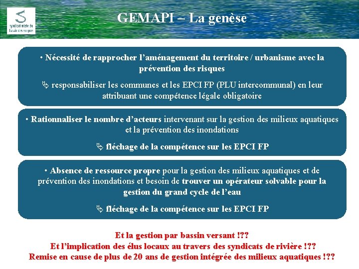 GEMAPI – La genèse Comité Rivière du 17 Février 2009 • Nécessité de rapprocher