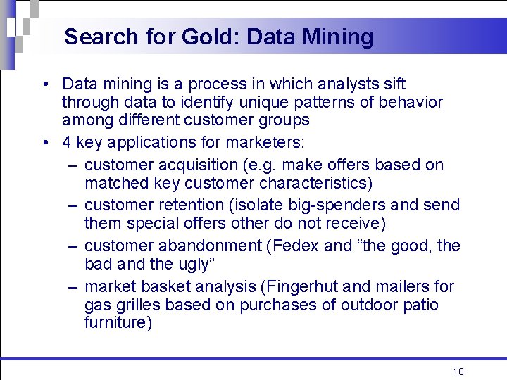 Search for Gold: Data Mining • Data mining is a process in which analysts