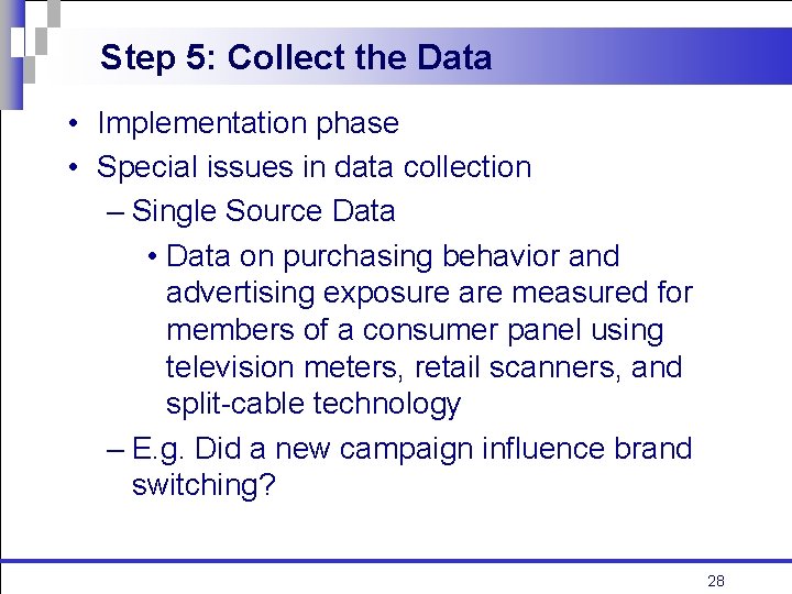 Step 5: Collect the Data • Implementation phase • Special issues in data collection