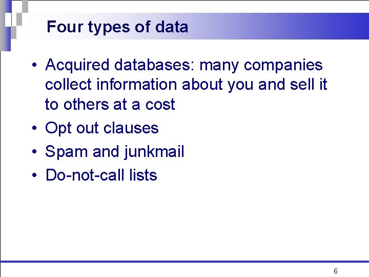 Four types of data • Acquired databases: many companies collect information about you and