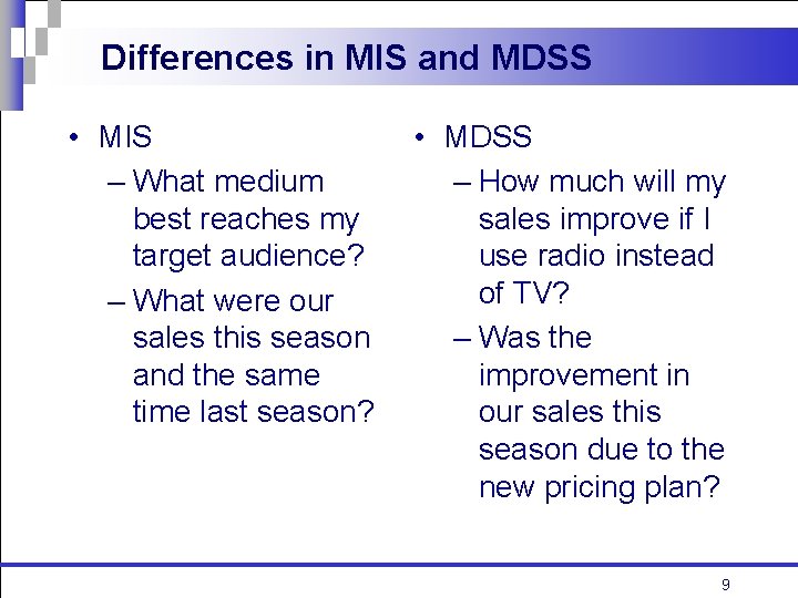 Differences in MIS and MDSS • MIS – What medium best reaches my target