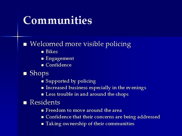 Communities n Welcomed more visible policing n n Shops n n Bikes Engagement Confidence Communities n Welcomed more visible policing n n Shops n n Bikes Engagement Confidence