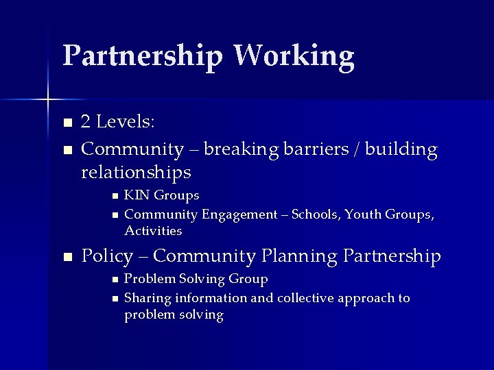 Partnership Working n n 2 Levels: Community – breaking barriers / building relationships n Partnership Working n n 2 Levels: Community – breaking barriers / building relationships n