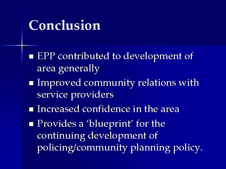 Conclusion EPP contributed to development of area generally n Improved community relations with service Conclusion EPP contributed to development of area generally n Improved community relations with service