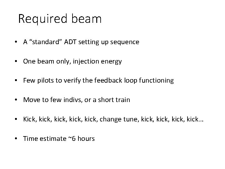 Required beam • A “standard” ADT setting up sequence • One beam only, injection