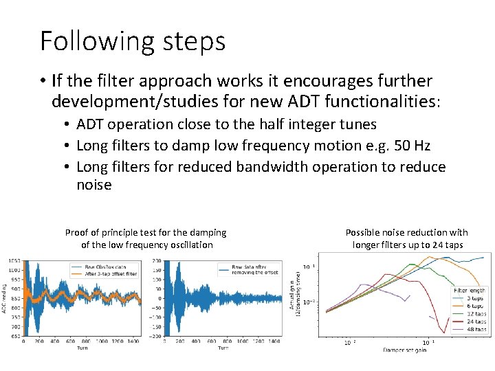 Following steps • If the filter approach works it encourages further development/studies for new